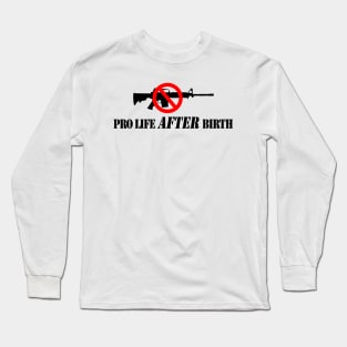 Pro Life After Birth Long Sleeve T-Shirt